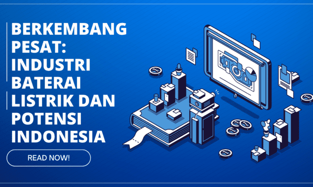 Berkembang Pesat : Industri Baterai Listrik dan Potensi Indonesia di Tahun 2024
