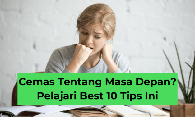 Cemas Tentang Masa Depan? Simak 10 Tips Mengatasinya