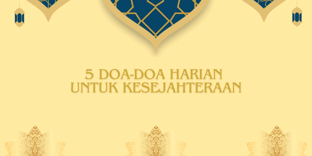 Pintu Komunikasi Ilahi : 5 Doa-Doa Harian untuk Kesejahteraan