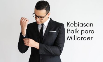 Kebiasaan Miliarder ini Perlu kamu Miliki