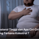 Kolesterol Tinggi dan Apa Ciri Cirinya Orang Terkena Kolestrol ?